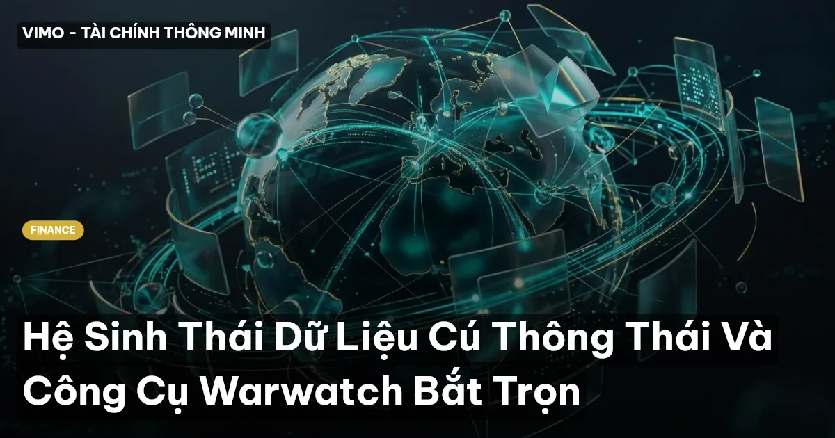 Hệ Sinh Thái Dữ Liệu Cú Thông Thái Và Công Cụ Warwatch Bắt Trọn
