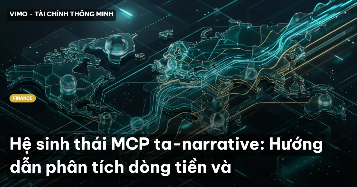Hệ sinh thái MCP ta-narrative: Hướng dẫn phân tích dòng tiền và