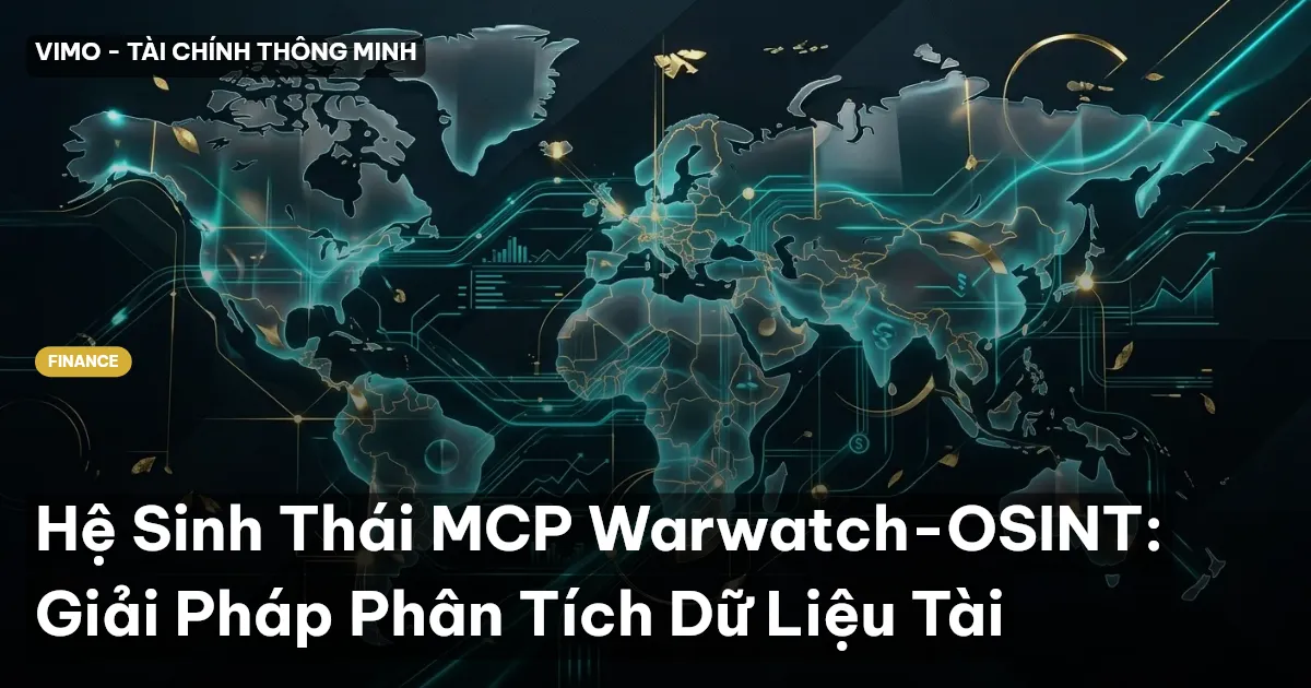 Hệ Sinh Thái MCP Warwatch-OSINT: Giải Pháp Phân Tích Dữ Liệu Tài