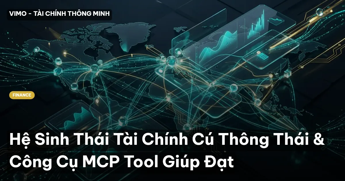 Hệ Sinh Thái Tài Chính Cú Thông Thái & Công Cụ MCP Tool Giúp Đạt