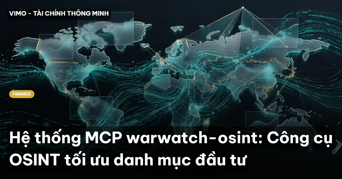 Hệ thống MCP warwatch-osint: Công cụ OSINT tối ưu danh mục đầu tư