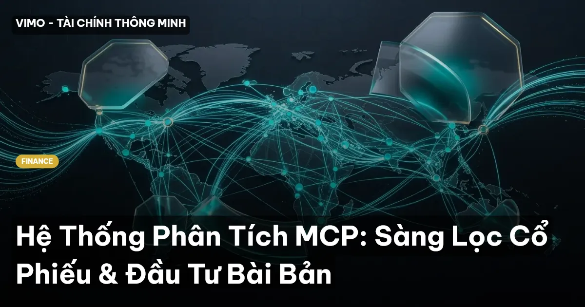 Hệ Thống Phân Tích MCP: Sàng Lọc Cổ Phiếu & Đầu Tư Bài Bản