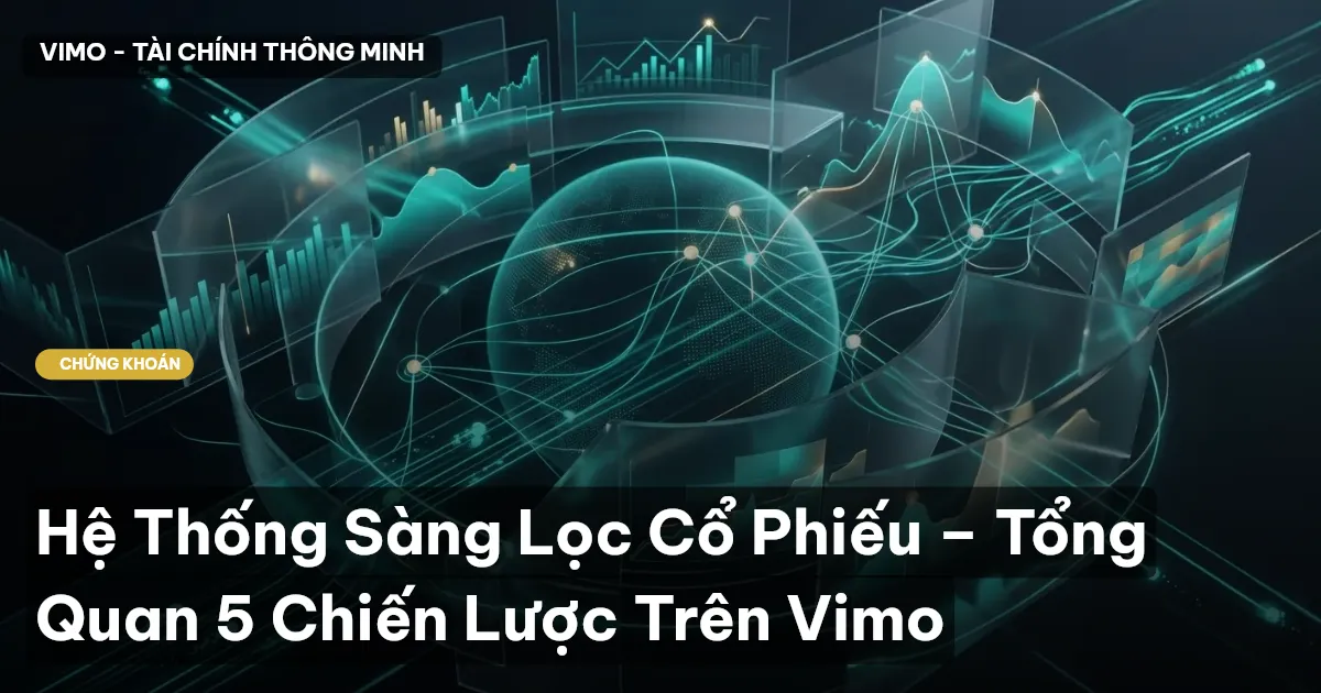 Hệ Thống Sàng Lọc Cổ Phiếu – Tổng Quan 5 Chiến Lược Trên Vimo