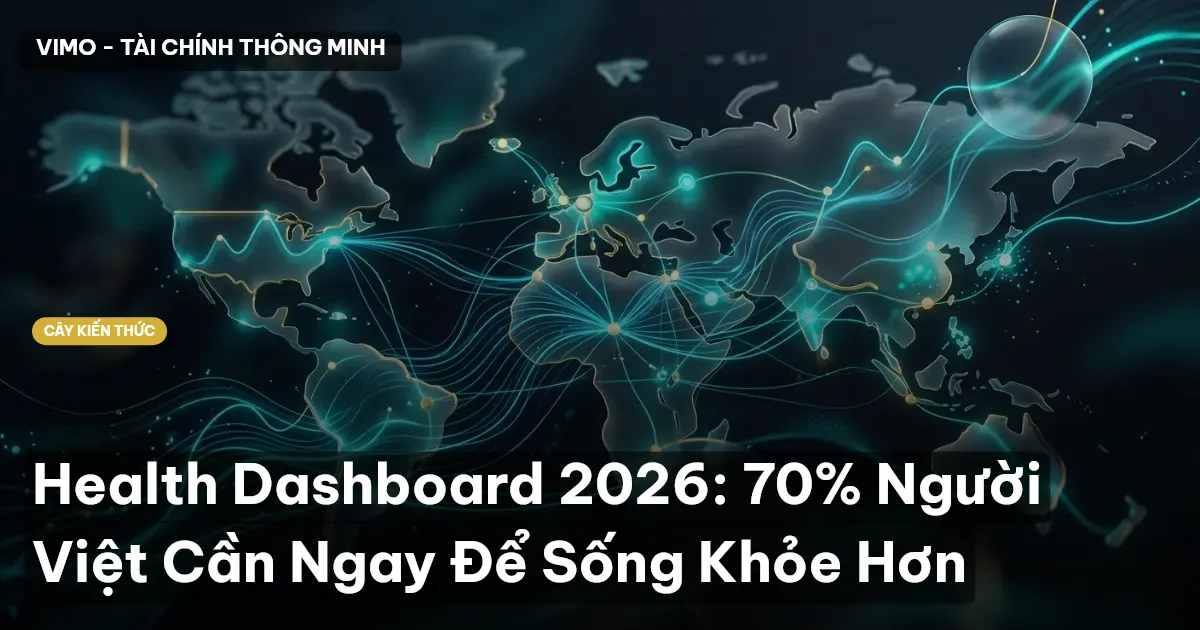 Health Dashboard 2026: 70% Người Việt Cần Ngay Để Sống Khỏe Hơn