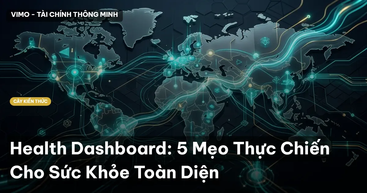 Health Dashboard: 5 Mẹo Thực Chiến Cho Sức Khỏe Toàn Diện