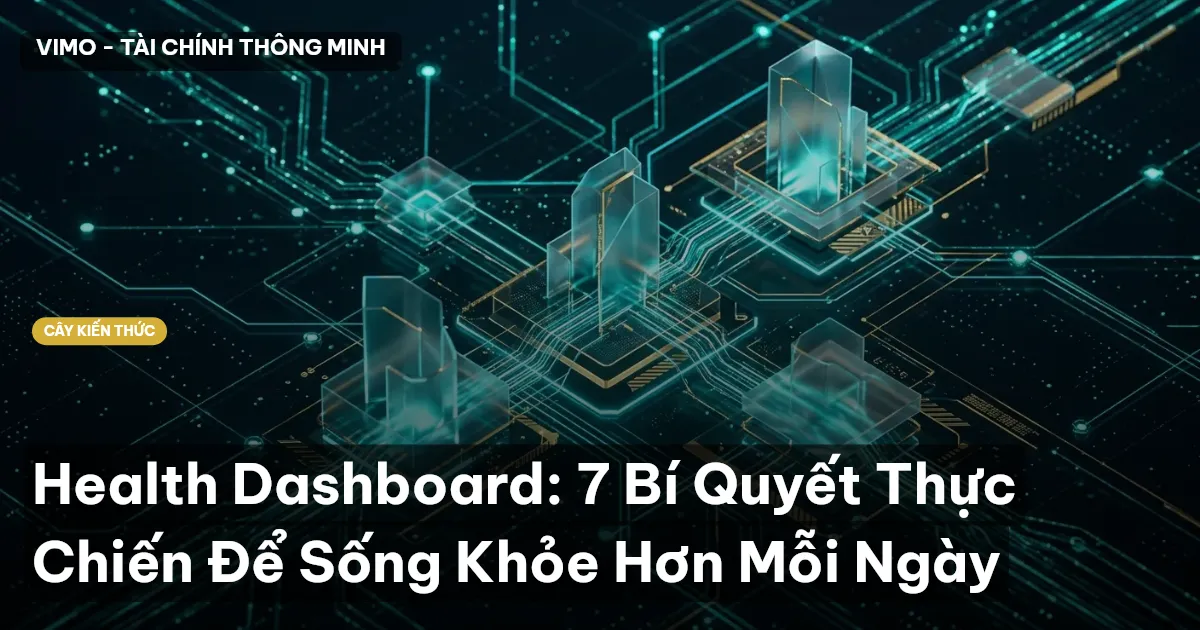 Health Dashboard: 7 Bí Quyết Thực Chiến Để Sống Khỏe Hơn Mỗi Ngày