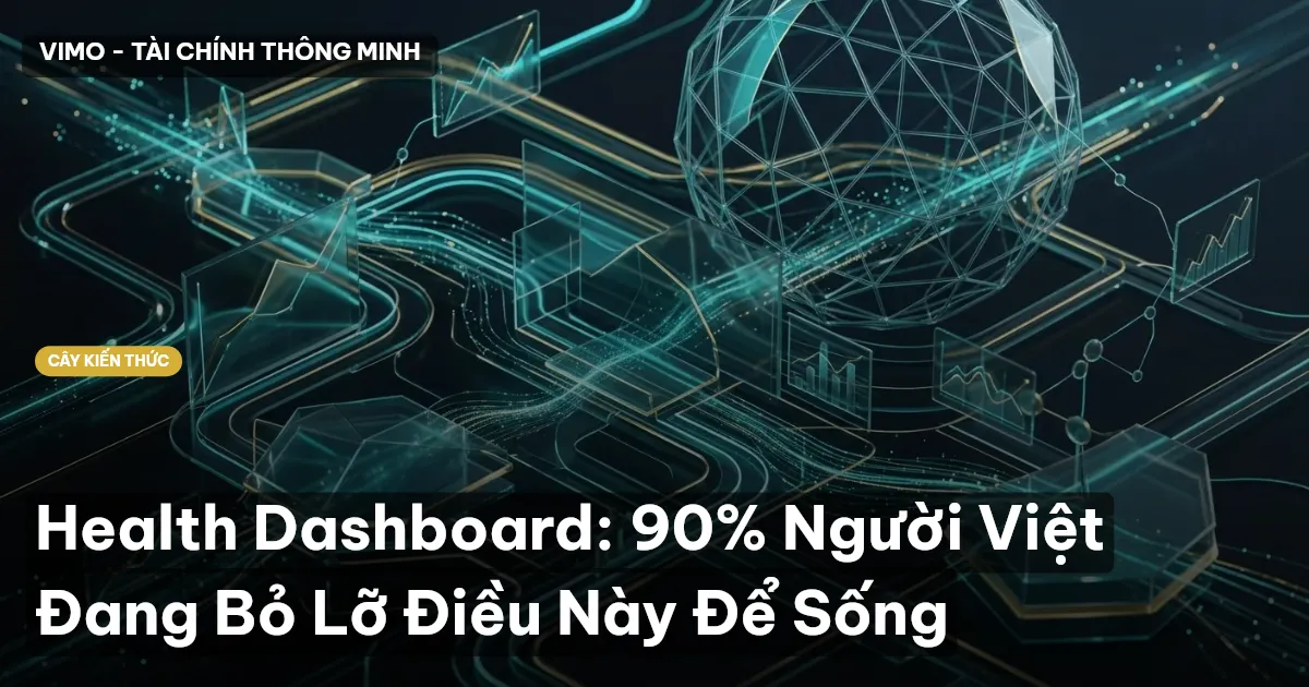 Health Dashboard: 90% Người Việt Đang Bỏ Lỡ Điều Này Để Sống