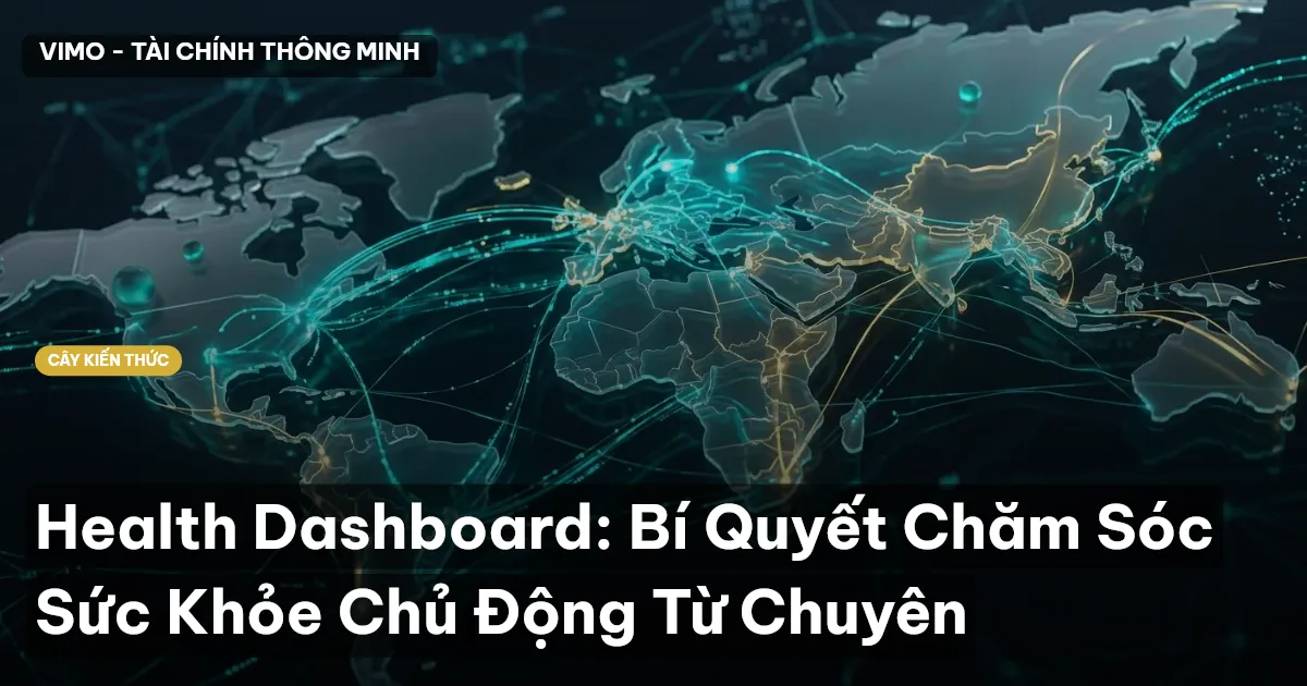 Health Dashboard: Bí Quyết Chăm Sóc Sức Khỏe Chủ Động Từ Chuyên