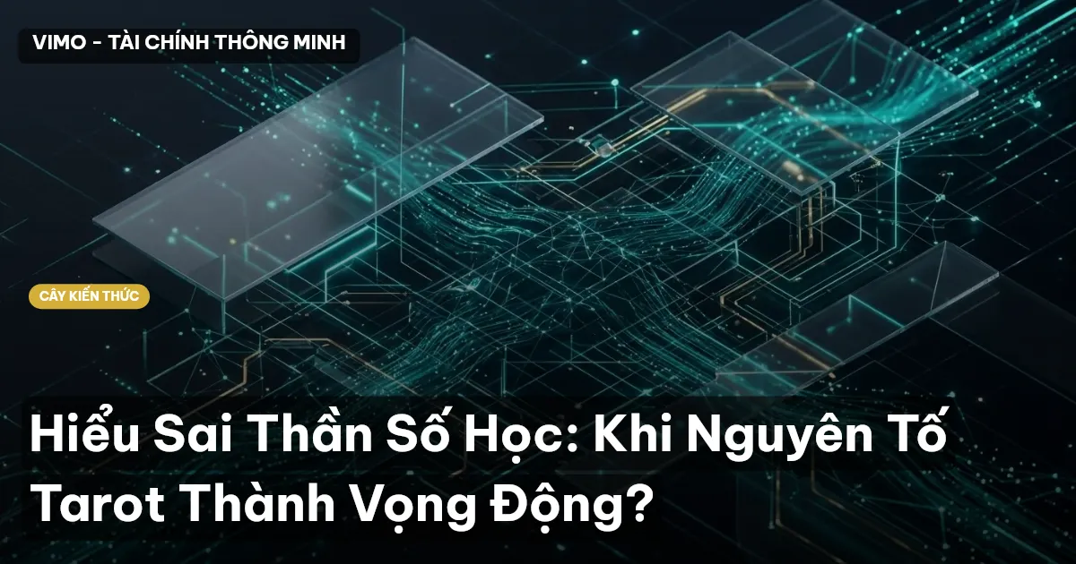 Hiểu Sai Thần Số Học: Khi Nguyên Tố Tarot Thành Vọng Động?