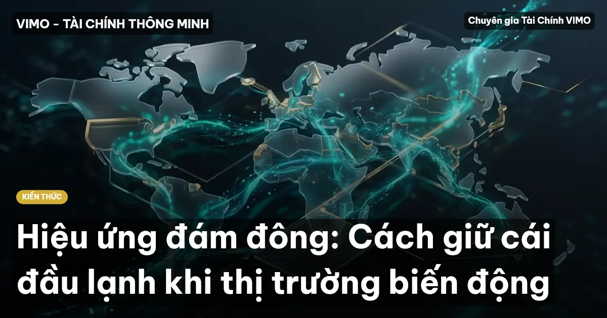 Hiệu ứng đám đông: Cách giữ cái đầu lạnh khi thị trường biến động