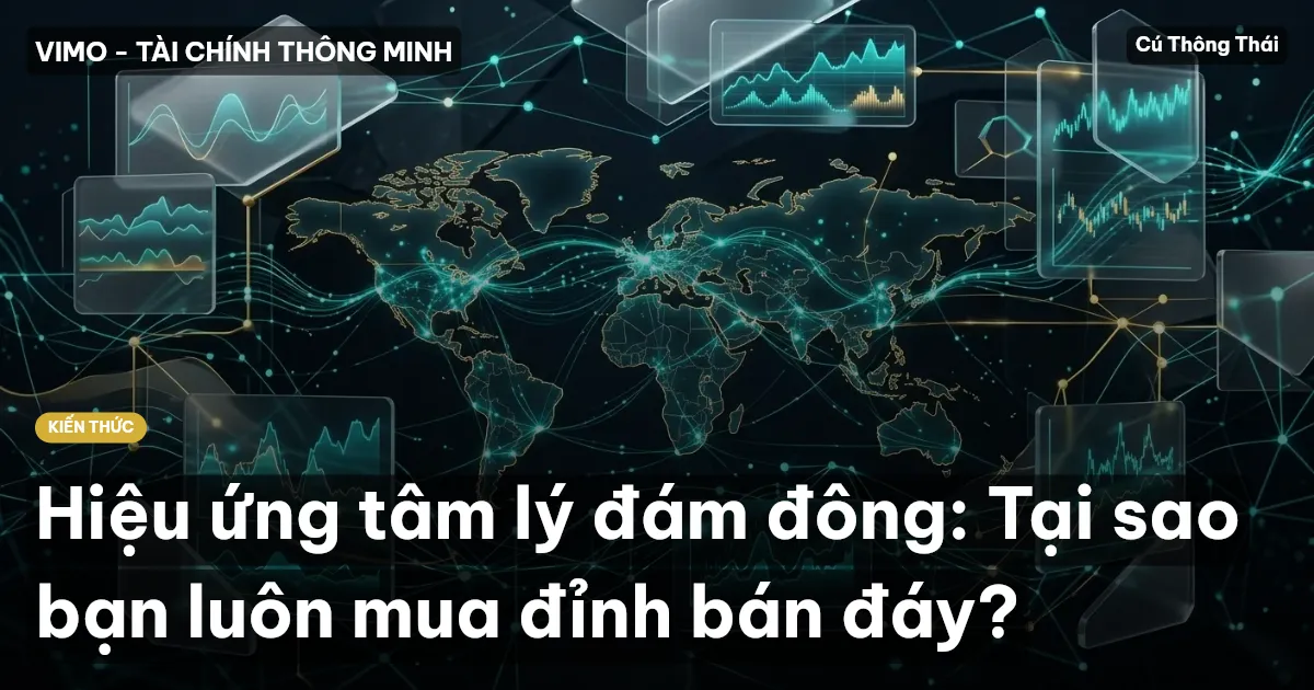 Hiệu ứng tâm lý đám đông: Tại sao bạn luôn mua đỉnh bán đáy?