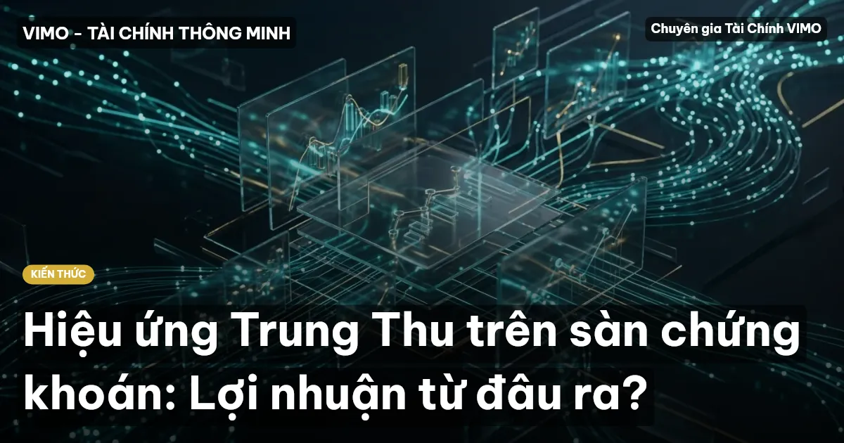 Hiệu ứng Trung Thu trên sàn chứng khoán: Lợi nhuận từ đâu ra?