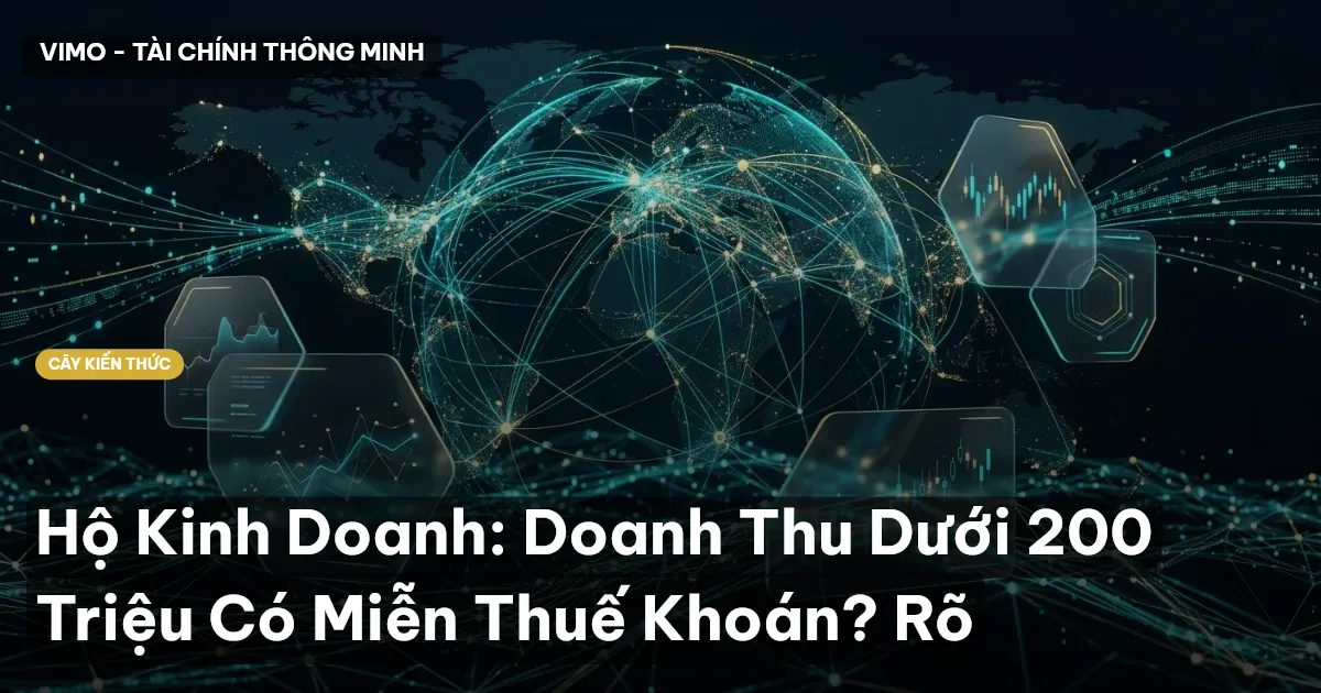 Hộ Kinh Doanh: Doanh Thu Dưới 200 Triệu Có Miễn Thuế Khoán? Rõ