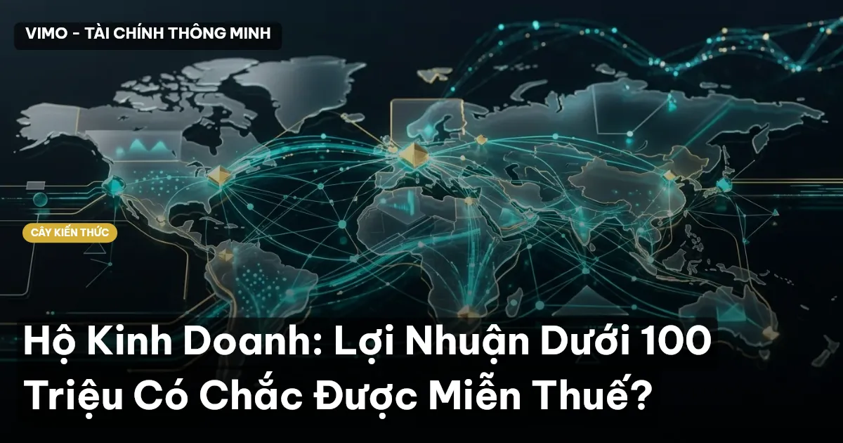 Hộ Kinh Doanh: Lợi Nhuận Dưới 100 Triệu Có Chắc Được Miễn Thuế?