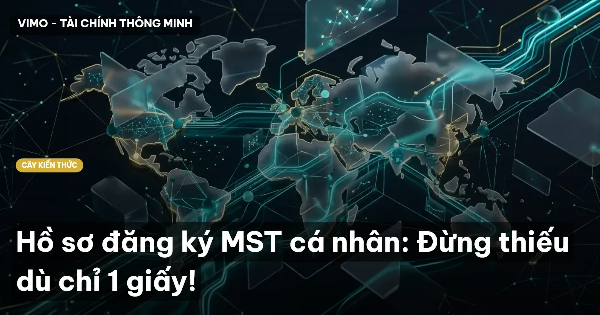 Hồ sơ đăng ký MST cá nhân: Đừng thiếu dù chỉ 1 giấy!