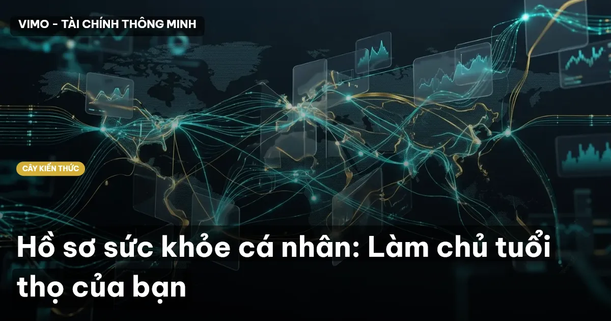 Hồ sơ sức khỏe cá nhân: Làm chủ tuổi thọ của bạn