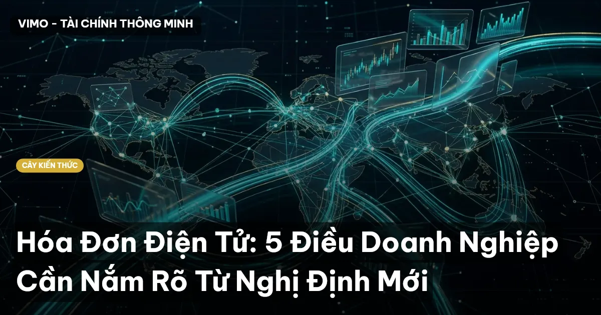 Hóa Đơn Điện Tử: 5 Điều Doanh Nghiệp Cần Nắm Rõ Từ Nghị Định Mới