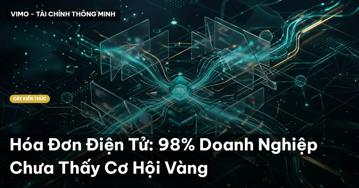 Hóa Đơn Điện Tử: 98% Doanh Nghiệp Chưa Thấy Cơ Hội Vàng