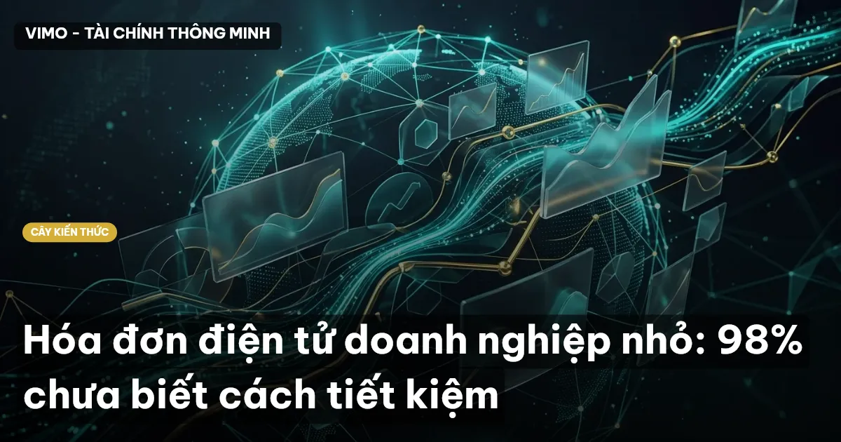 Hóa đơn điện tử doanh nghiệp nhỏ: 98% chưa biết cách tiết kiệm