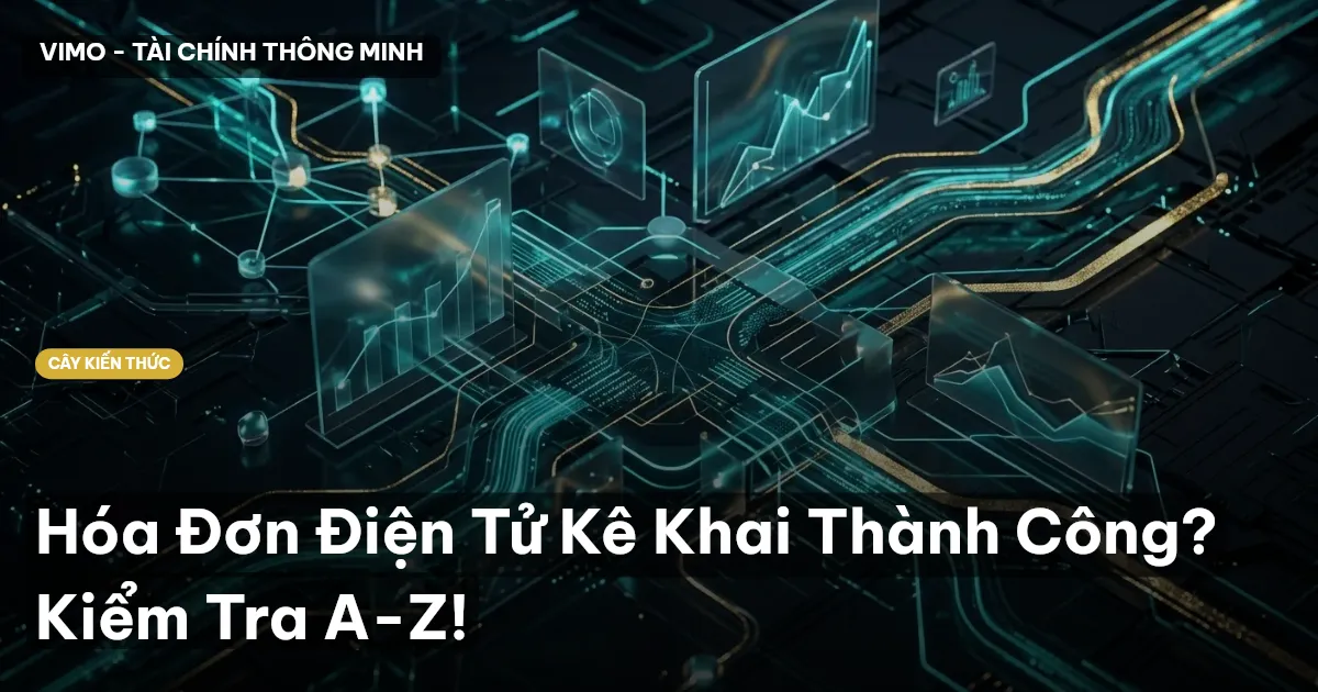 Hóa Đơn Điện Tử Kê Khai Thành Công? Kiểm Tra A-Z!
