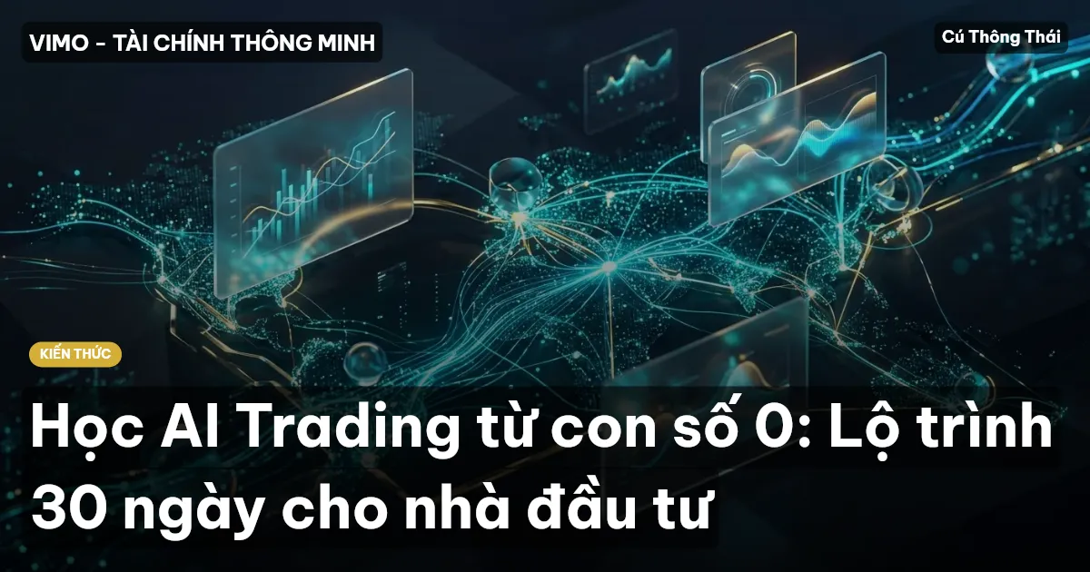 Học AI Trading từ con số 0: Lộ trình 30 ngày cho nhà đầu tư