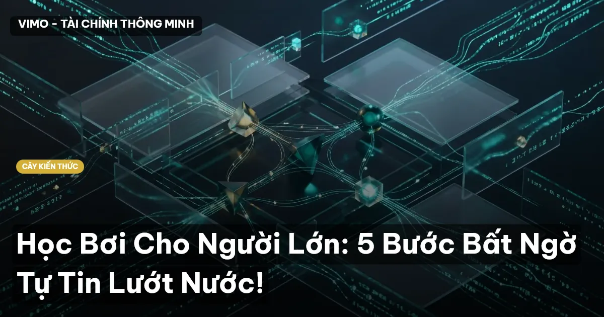 Học Bơi Cho Người Lớn: 5 Bước Bất Ngờ Tự Tin Lướt Nước!