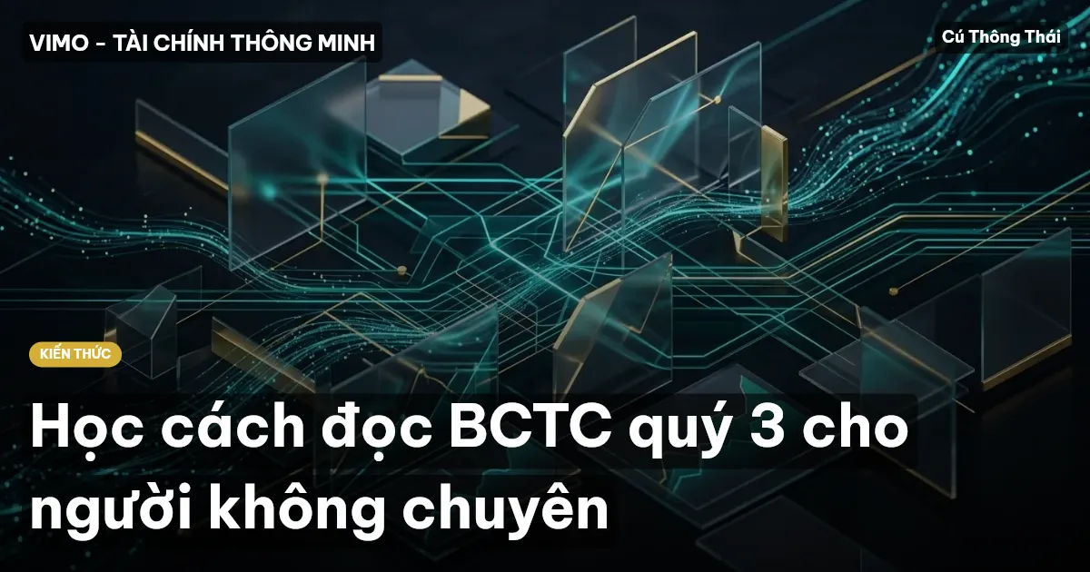 Học cách đọc BCTC quý 3 cho người không chuyên