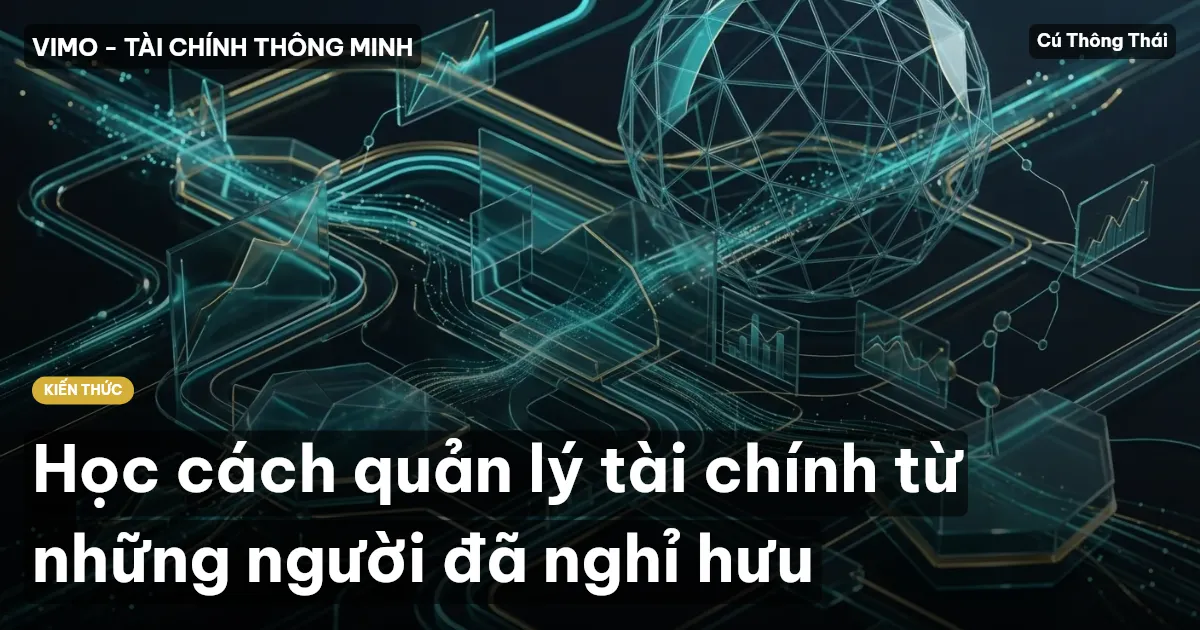 Học cách quản lý tài chính từ những người đã nghỉ hưu