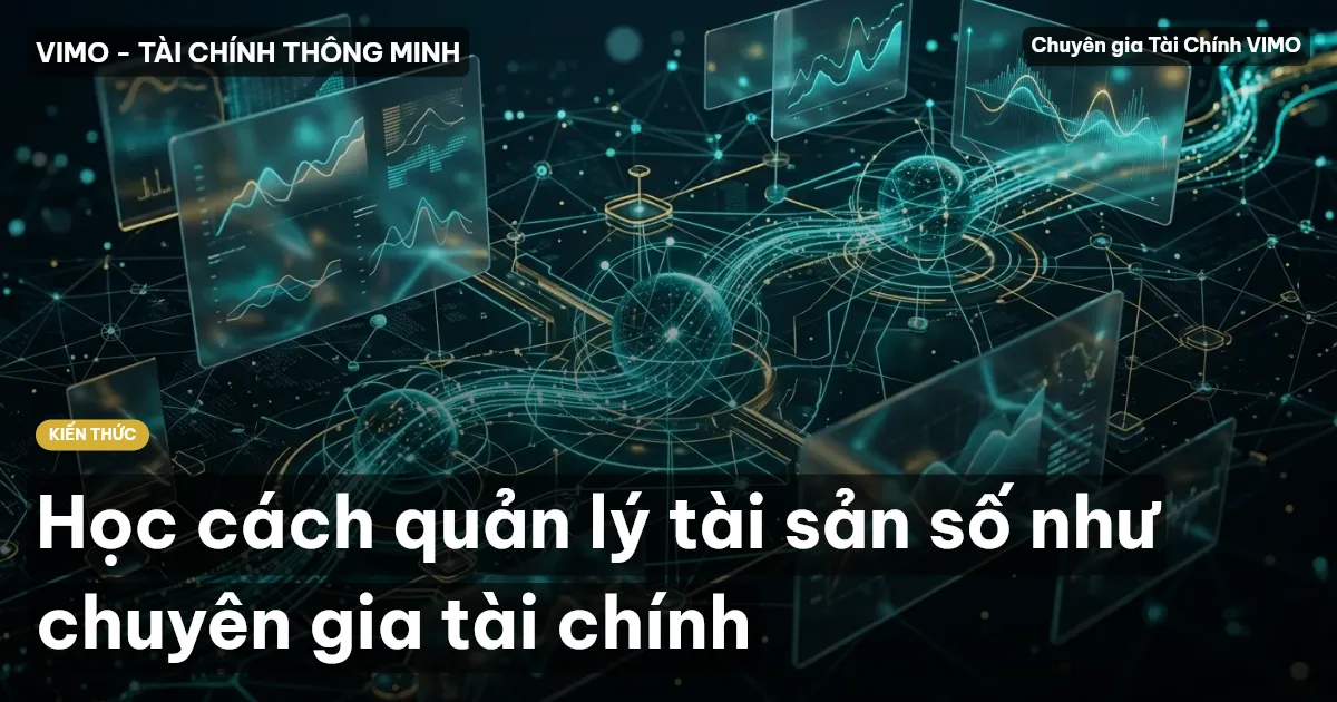 Học cách quản lý tài sản số như chuyên gia tài chính