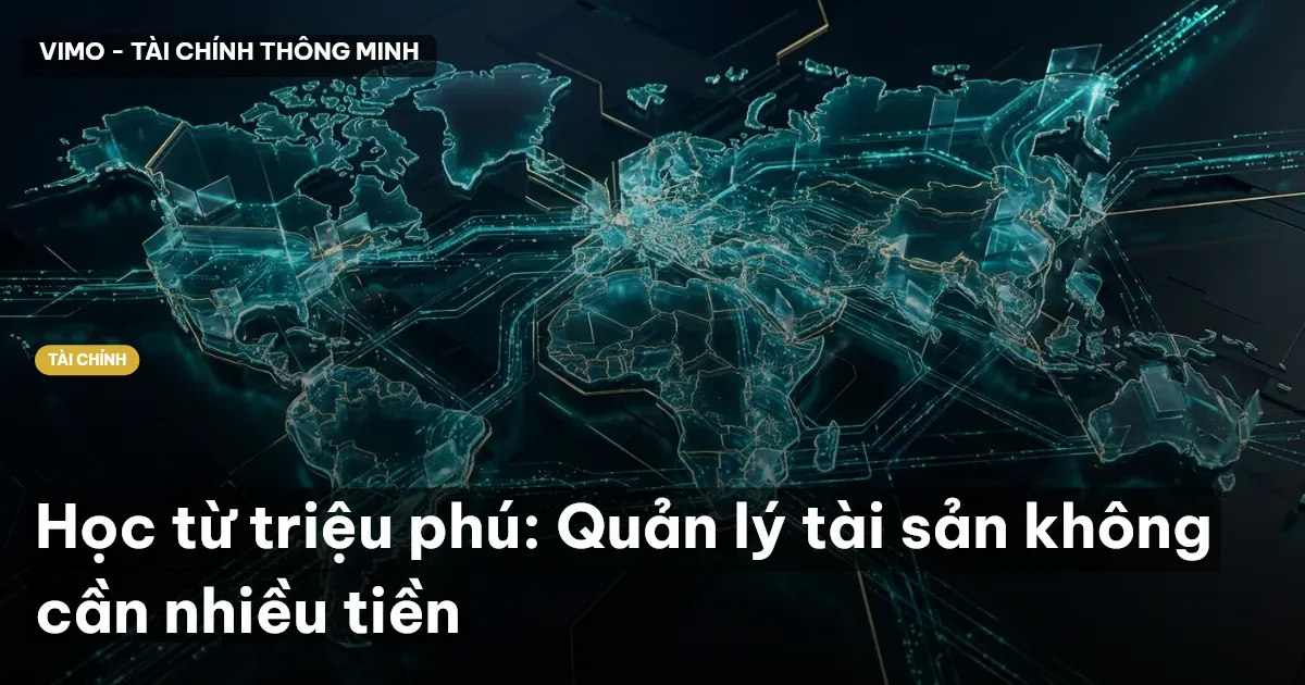 Học từ triệu phú: Quản lý tài sản không cần nhiều tiền