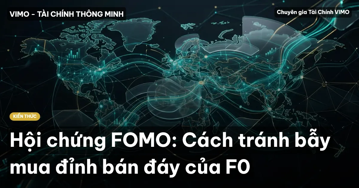 Hội chứng FOMO: Cách tránh bẫy mua đỉnh bán đáy của F0