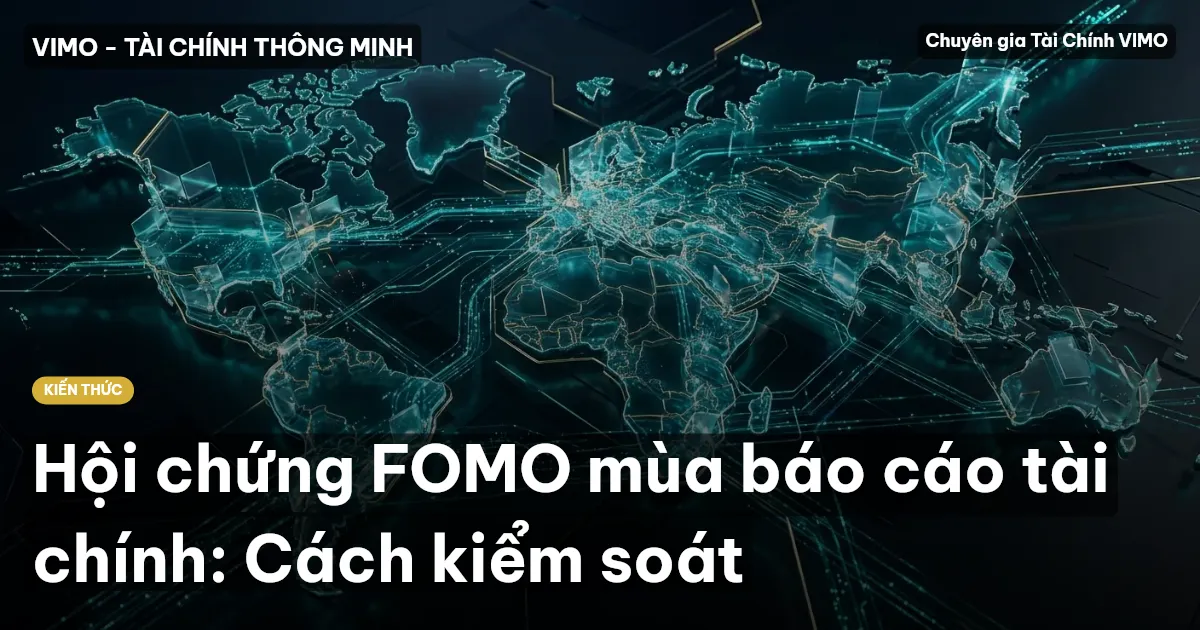 Hội chứng FOMO mùa báo cáo tài chính: Cách kiểm soát