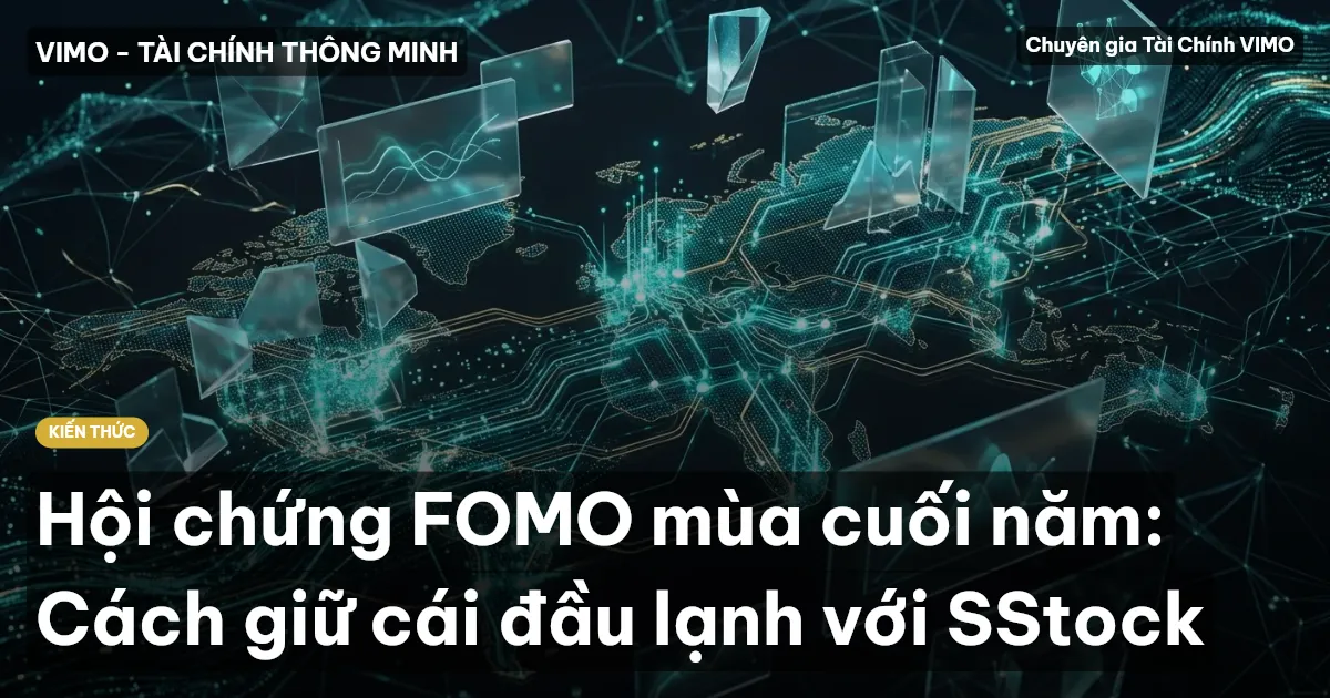Hội chứng FOMO mùa cuối năm: Cách giữ cái đầu lạnh với SStock