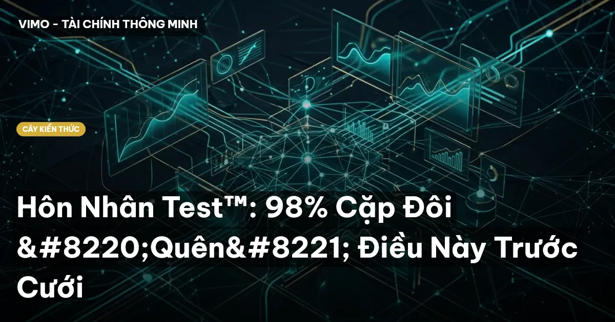 Hôn Nhân Test™: 98% Cặp Đôi “Quên” Điều Này Trước Cưới