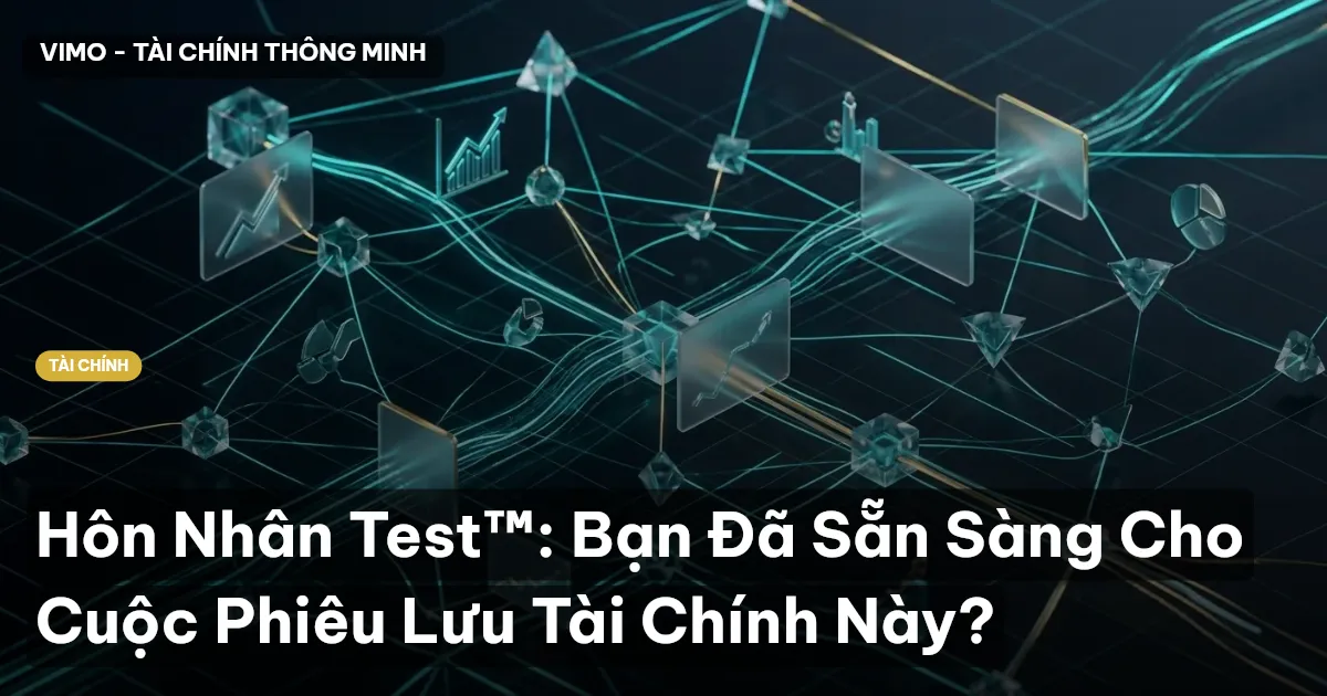 Hôn Nhân Test™: Bạn Đã Sẵn Sàng Cho Cuộc Phiêu Lưu Tài Chính Này?