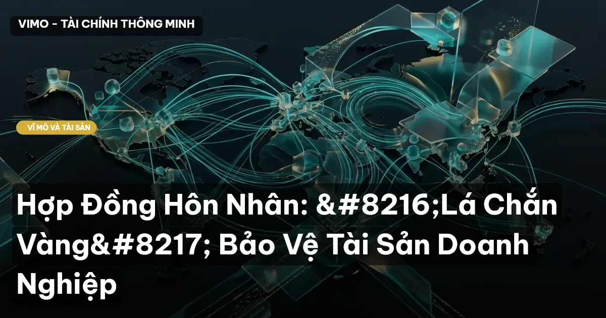 Hợp Đồng Hôn Nhân: 'Lá Chắn Vàng' Bảo Vệ Tài Sản Doanh Nghiệp