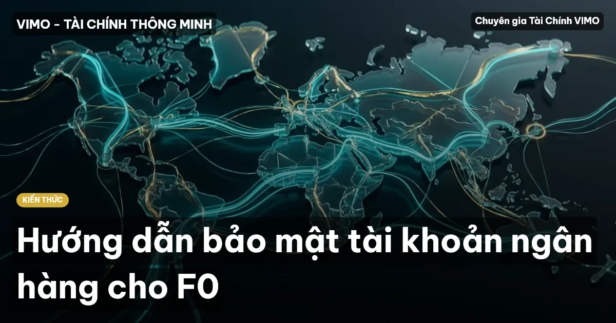 Hướng dẫn bảo mật tài khoản ngân hàng cho F0