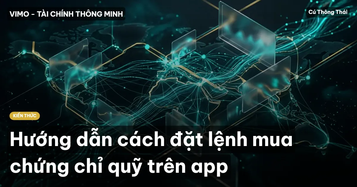 Hướng dẫn cách đặt lệnh mua chứng chỉ quỹ trên app