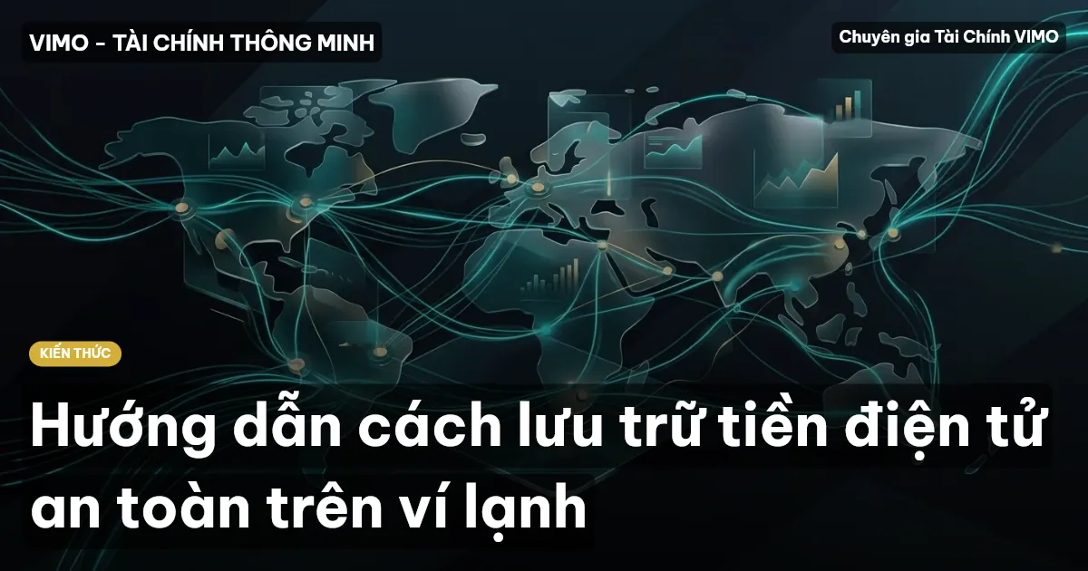 Hướng dẫn cách lưu trữ tiền điện tử an toàn trên ví lạnh