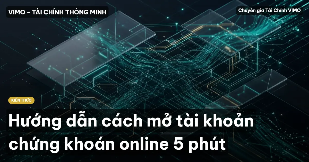 Hướng dẫn cách mở tài khoản chứng khoán online 5 phút