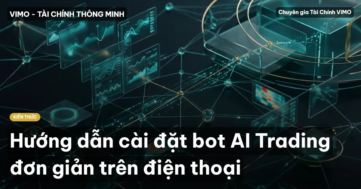 Hướng dẫn cài đặt bot AI Trading đơn giản trên điện thoại