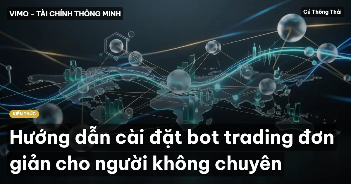 Hướng dẫn cài đặt bot trading đơn giản cho người không chuyên