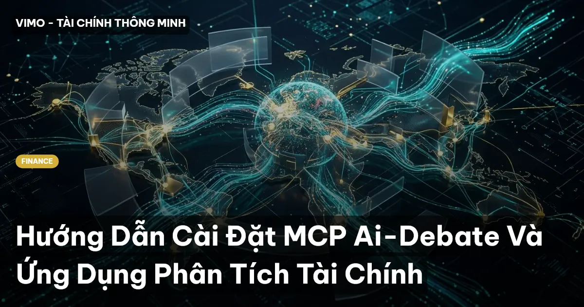 Hướng Dẫn Cài Đặt MCP Ai-Debate Và Ứng Dụng Phân Tích Tài Chính