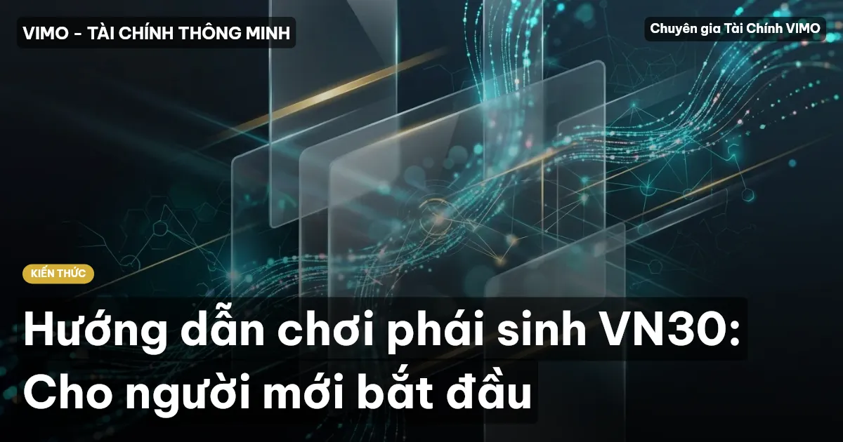 Hướng dẫn chơi phái sinh VN30: Cho người mới bắt đầu