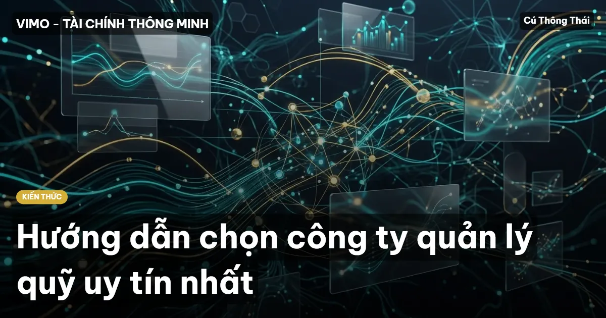 Hướng dẫn chọn công ty quản lý quỹ uy tín nhất