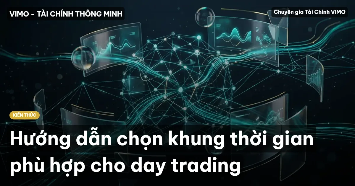 Hướng dẫn chọn khung thời gian phù hợp cho day trading
