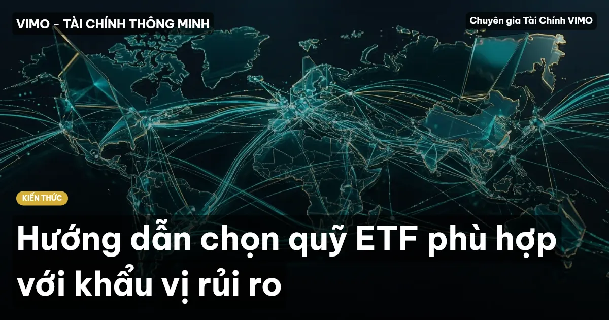 Hướng dẫn chọn quỹ ETF phù hợp với khẩu vị rủi ro