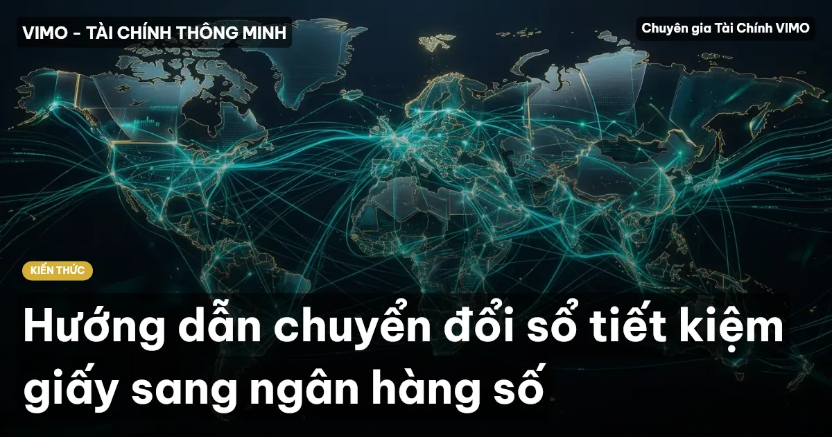 Hướng dẫn chuyển đổi sổ tiết kiệm giấy sang ngân hàng số