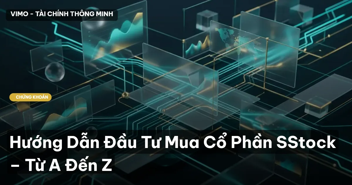 Hướng Dẫn Đầu Tư Mua Cổ Phần SStock – Từ A Đến Z