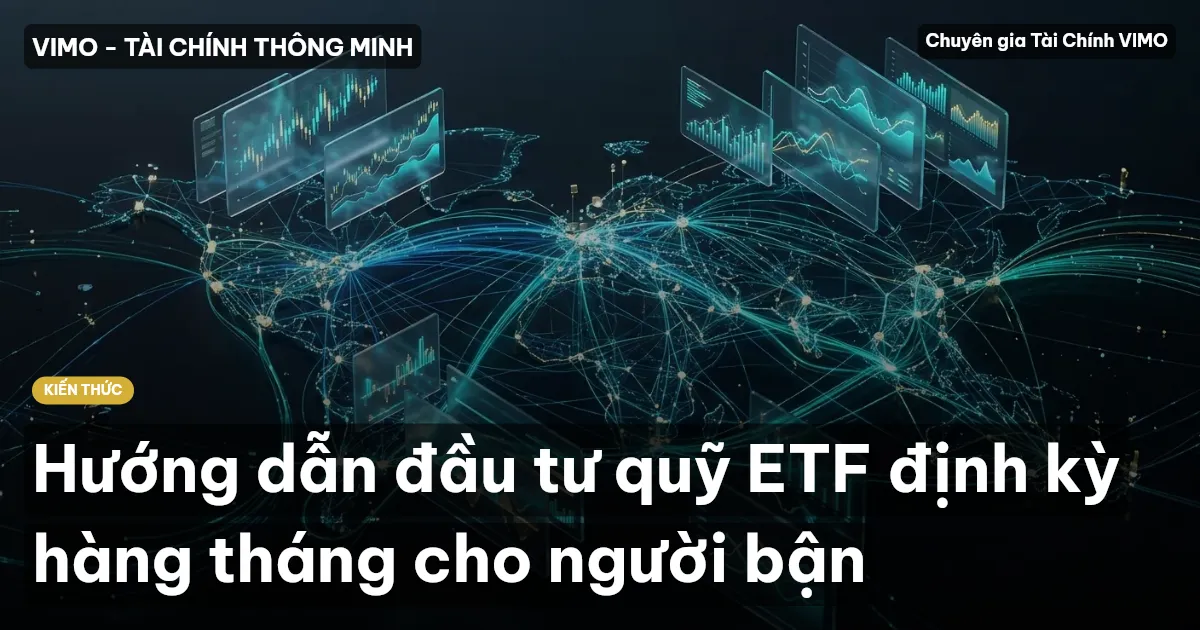 Hướng dẫn đầu tư quỹ ETF định kỳ hàng tháng cho người bận